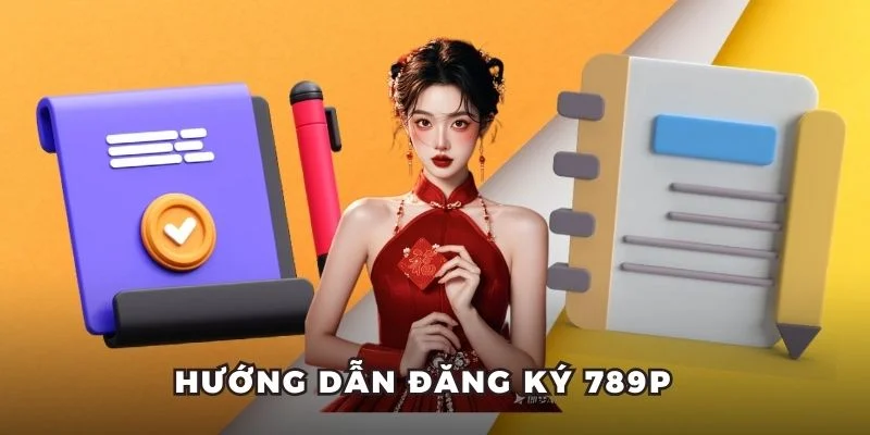 Hướng dẫn đăng ký 789P