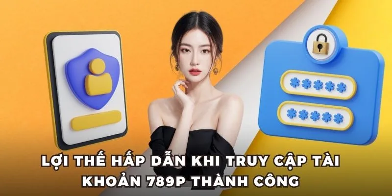 Ưu điểm khi đăng nhập vào trang cá cược 789P