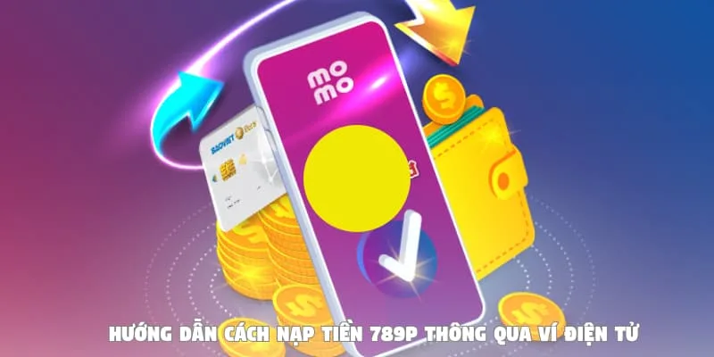 Cách thức nạp tiền bằng ví điện tử