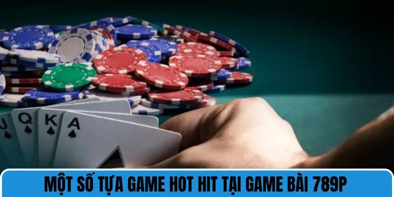 Một số bộ môn game bài 789P hấp dẫn nhất