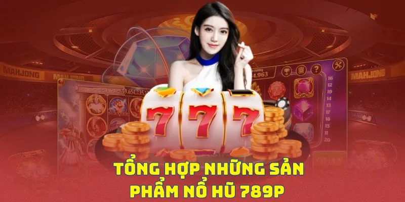 Những trò quay slot hấp dẫn tại sảnh nổ hũ 789pros.com