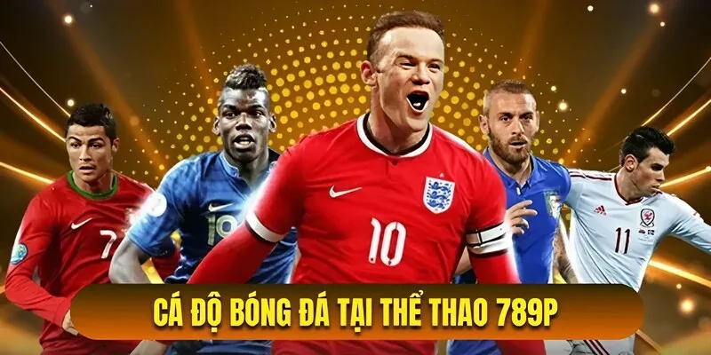 Cá độ bóng đá hấp dẫn tại 789P
