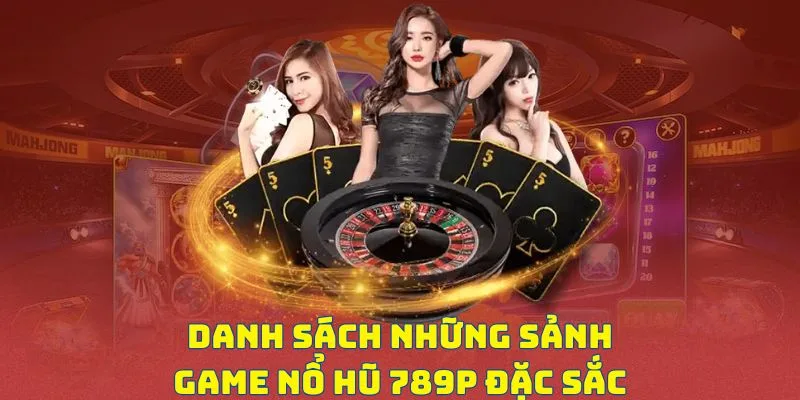 Những đối tác sảnh nổ hũ 789P