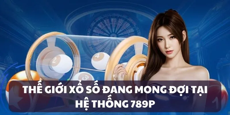 Xổ số 789P đa dạng bộ môn
